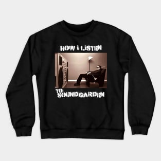 sound how i listen Crewneck Sweatshirt